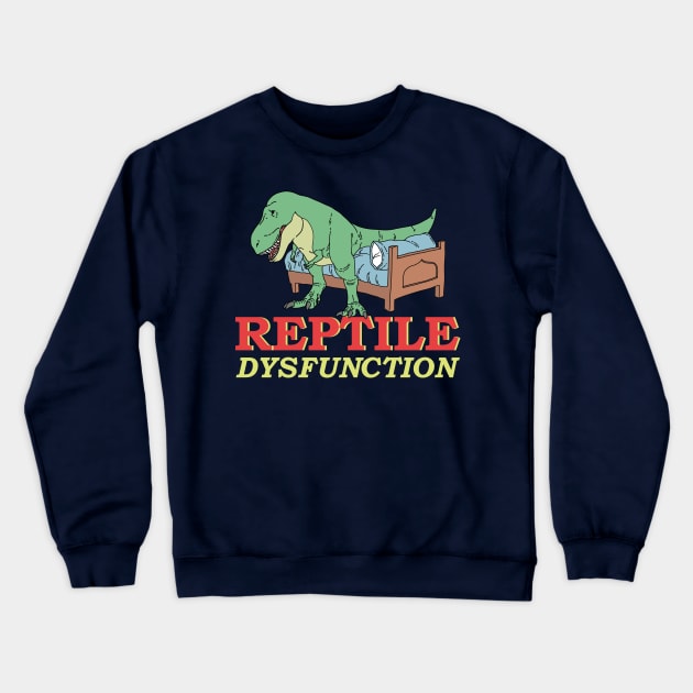 Reptile Dysfunction Dinosaur Pun Crewneck Sweatshirt by Freid